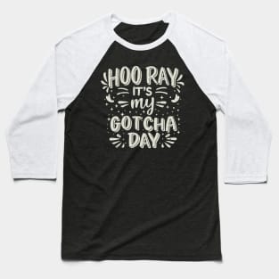 Hooray It's My Gotcha Day Adopted Girls Boys Kids Toddlers Baseball T-Shirt